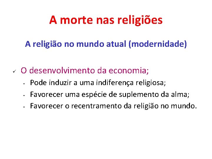 A morte nas religiões A religião no mundo atual (modernidade) ü O desenvolvimento da