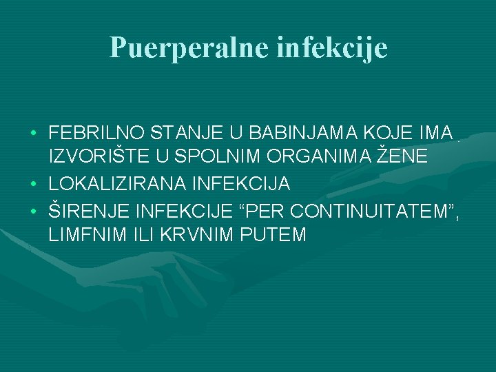Puerperalne infekcije • FEBRILNO STANJE U BABINJAMA KOJE IMA IZVORIŠTE U SPOLNIM ORGANIMA ŽENE