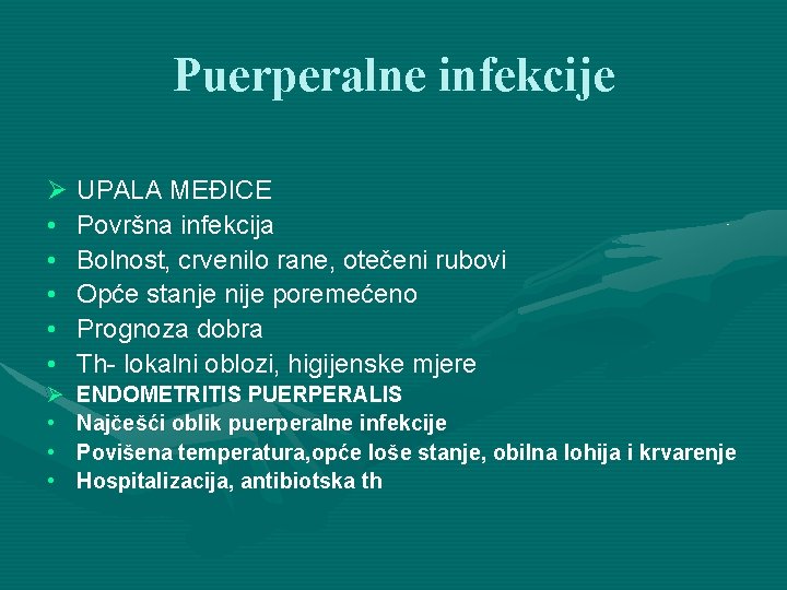 Puerperalne infekcije Ø UPALA MEĐICE • Površna infekcija • Bolnost, crvenilo rane, otečeni rubovi