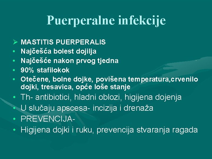 Puerperalne infekcije Ø MASTITIS PUERPERALIS • Najčešća bolest dojilja • Najčešće nakon prvog tjedna