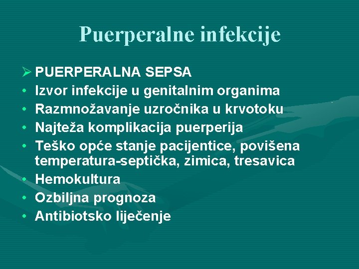 Puerperalne infekcije Ø PUERPERALNA SEPSA • Izvor infekcije u genitalnim organima • Razmnožavanje uzročnika