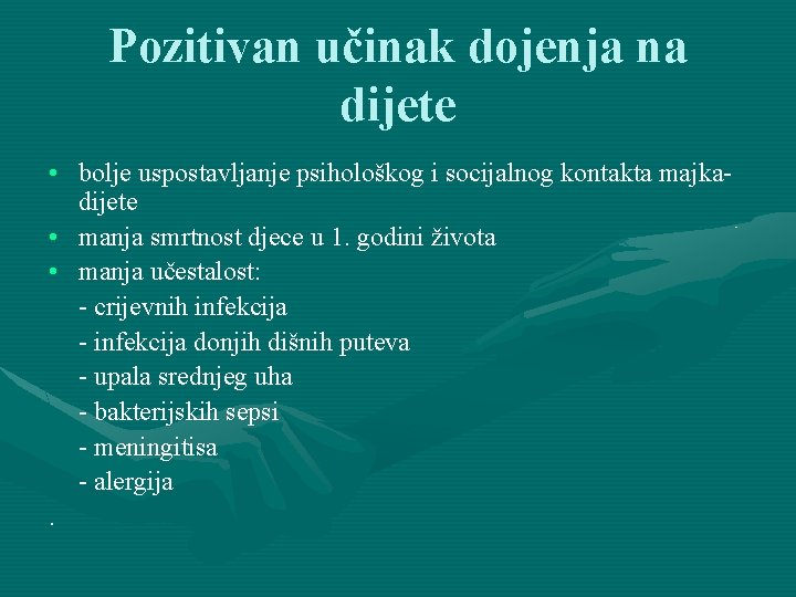 Pozitivan učinak dojenja na dijete • bolje uspostavljanje psihološkog i socijalnog kontakta majkadijete •