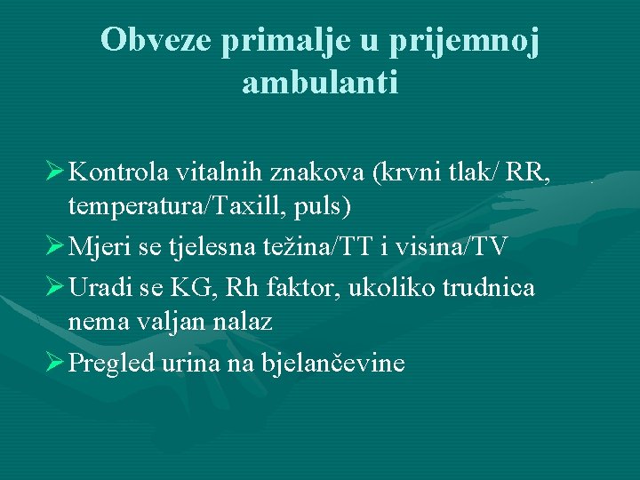 Obveze primalje u prijemnoj ambulanti Ø Kontrola vitalnih znakova (krvni tlak/ RR, temperatura/Taxill, puls)