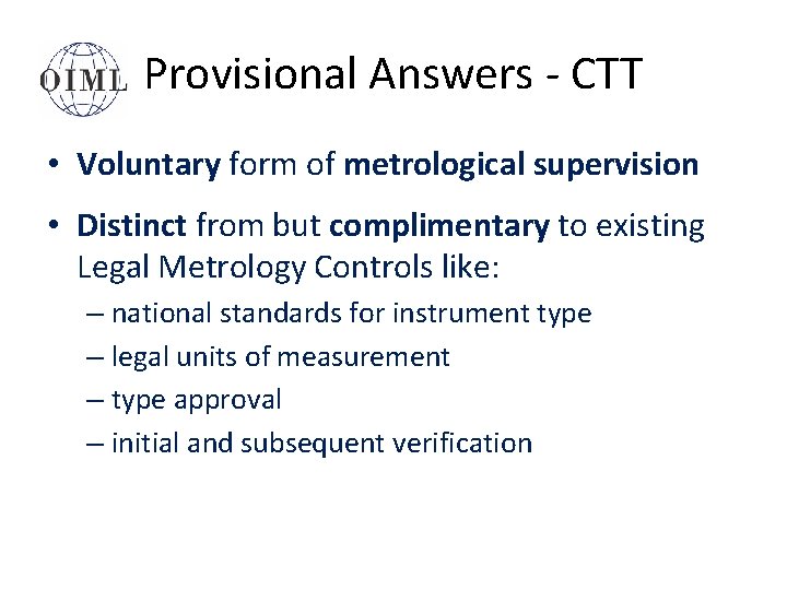 Provisional Answers - CTT • Voluntary form of metrological supervision • Distinct from but