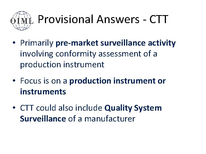 Provisional Answers - CTT • Primarily pre-market surveillance activity involving conformity assessment of a