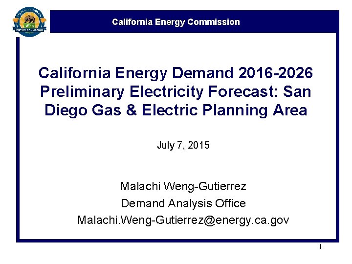 California Energy Commission California Energy Demand 2016 -2026 Preliminary Electricity Forecast: San Diego Gas