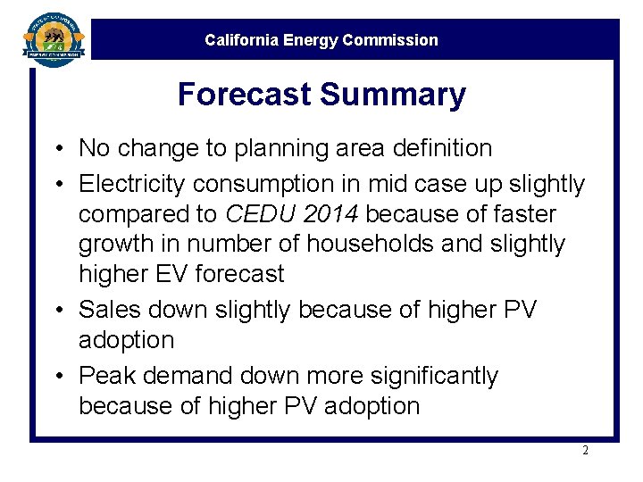 California Energy Commission Forecast Summary • No change to planning area definition • Electricity