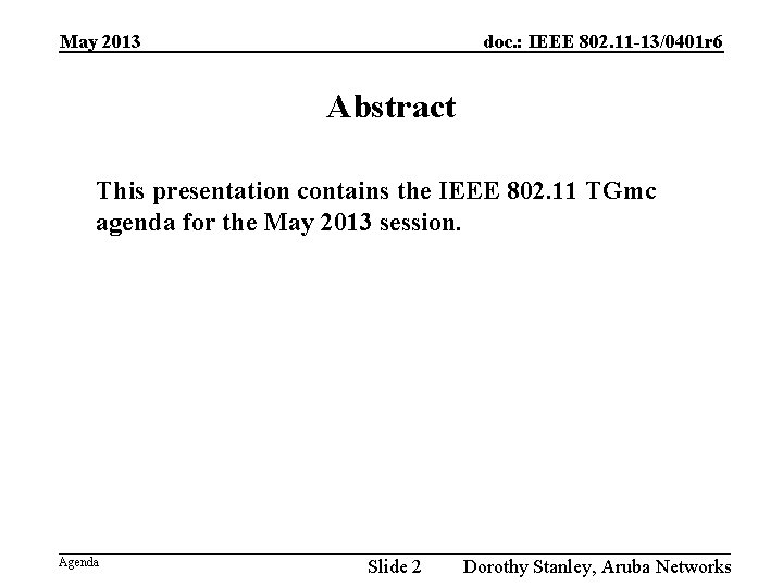 May 2013 doc. : IEEE 802. 11 -13/0401 r 6 Abstract This presentation contains