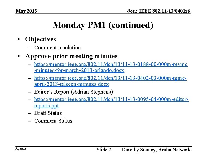 May 2013 doc. : IEEE 802. 11 -13/0401 r 6 Monday PM 1 (continued)