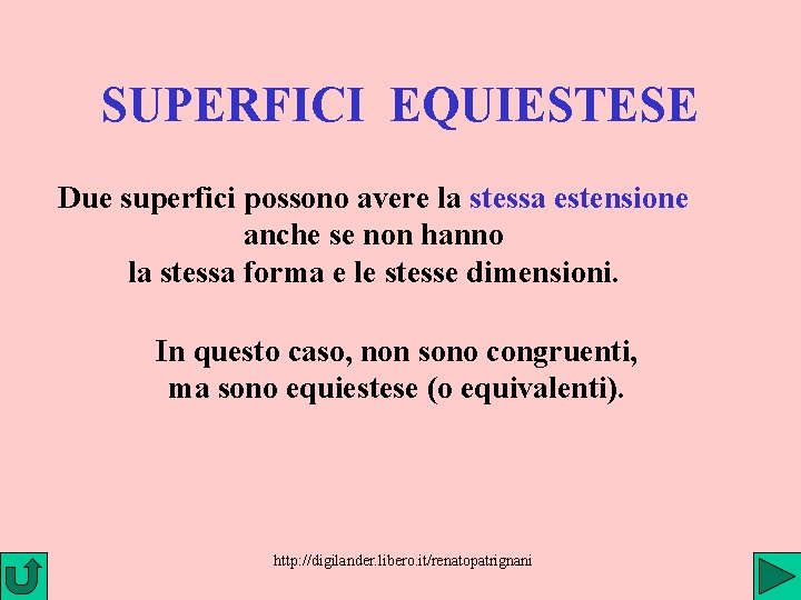 SUPERFICI EQUIESTESE Due superfici possono avere la stessa estensione anche se non hanno la