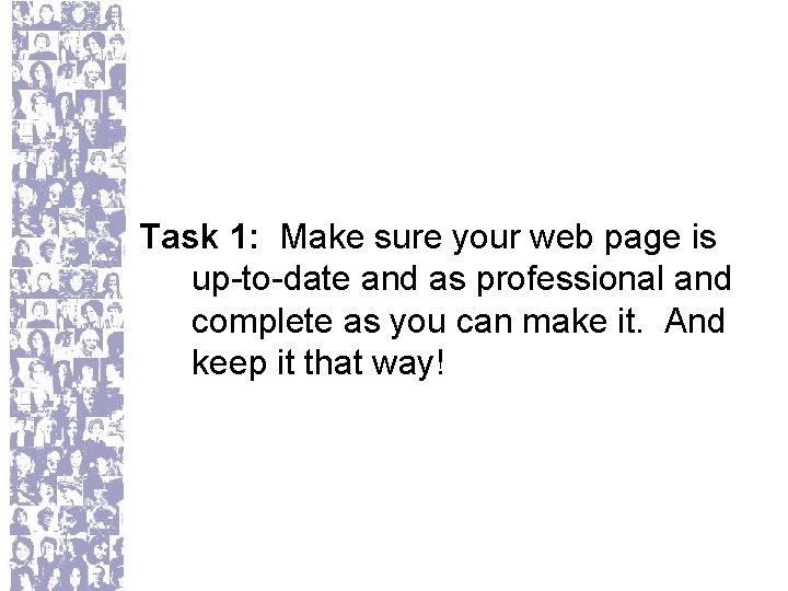 Task 1: Make sure your web page is up-to-date and as professional and complete