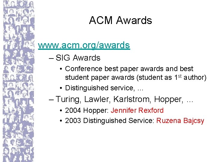 ACM Awards www. acm. org/awards – SIG Awards • Conference best paper awards and