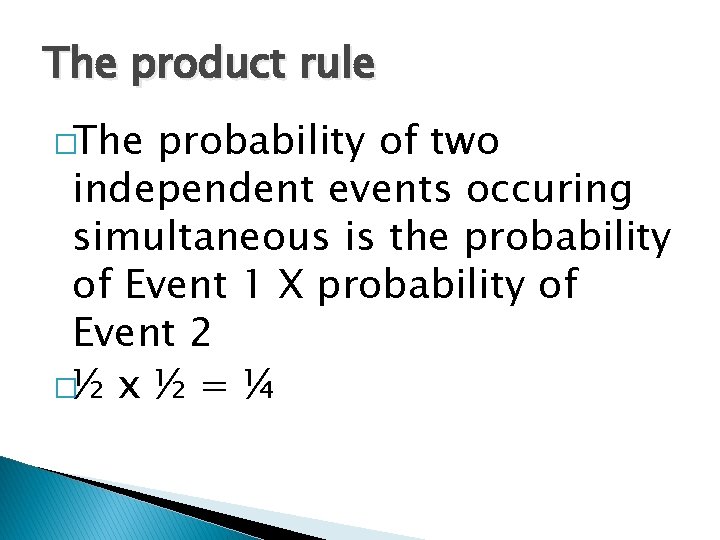 The product rule �The probability of two independent events occuring simultaneous is the probability The product rule �The probability of two independent events occuring simultaneous is the probability