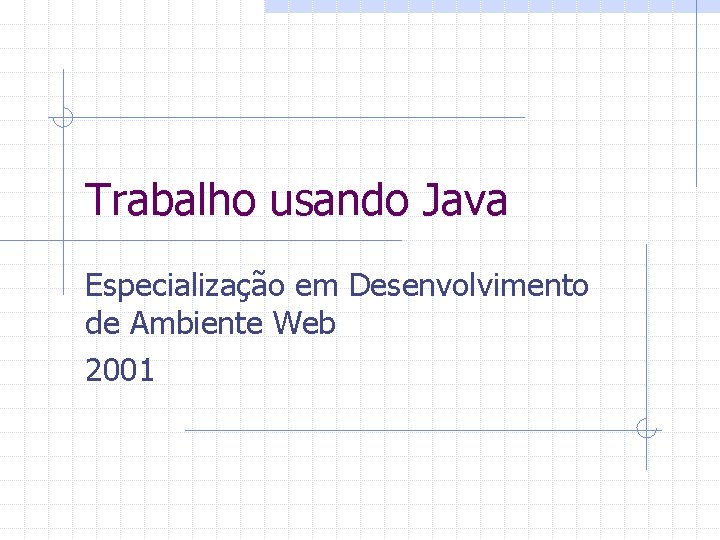 Trabalho usando Java Especializao em Desenvolvimento de Ambiente
