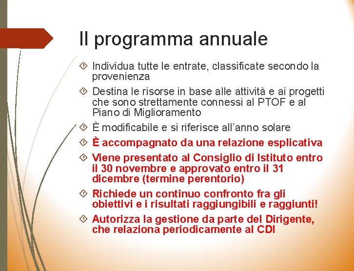 Il programma annuale Individua tutte le entrate, classificate secondo la provenienza Destina le risorse