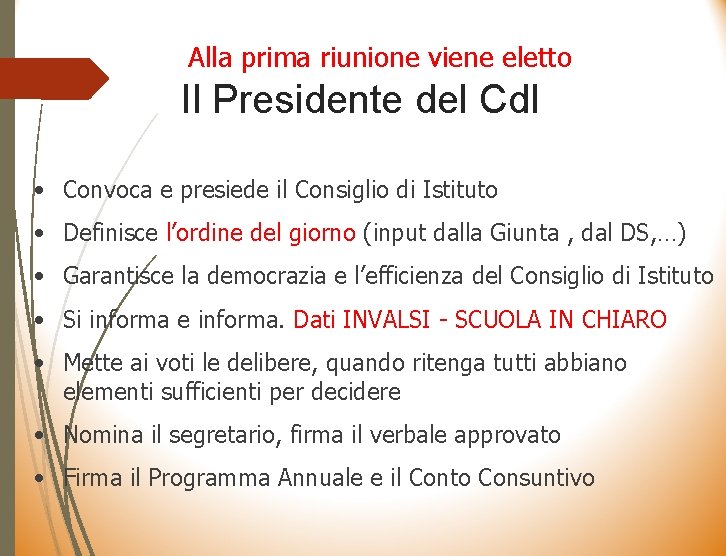 Alla prima riunione viene eletto Il Presidente del Cd. I • Convoca e presiede