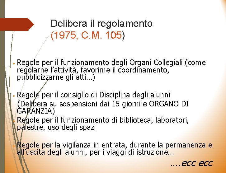 Delibera il regolamento (1975, C. M. 105) • Regole per il funzionamento degli Organi