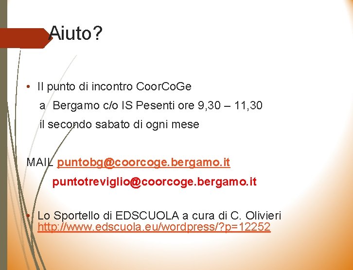 Aiuto? • Il punto di incontro Coor. Co. Ge a Bergamo c/o IS Pesenti