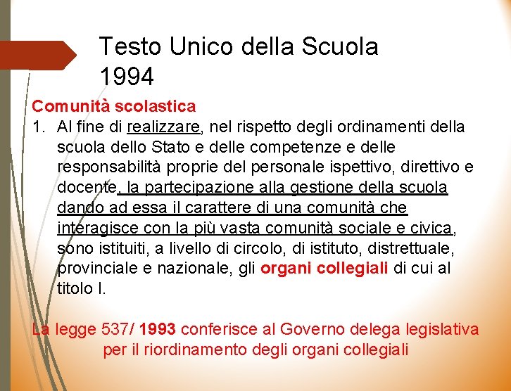 Testo Unico della Scuola 1994 Comunità scolastica 1. Al fine di realizzare, nel rispetto