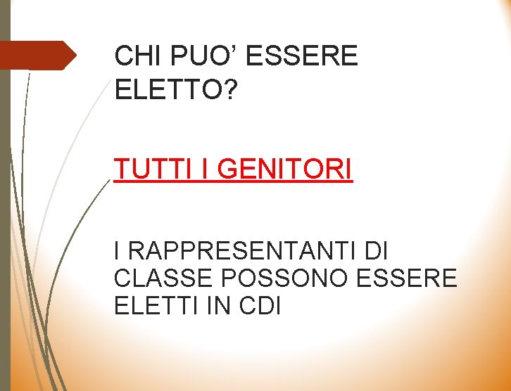CHI PUO’ ESSERE ELETTO? TUTTI I GENITORI I RAPPRESENTANTI DI CLASSE POSSONO ESSERE ELETTI