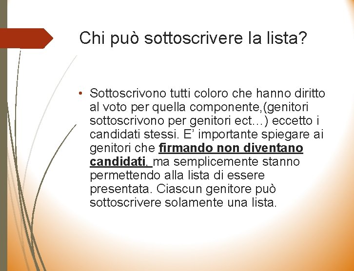 Chi può sottoscrivere la lista? • Sottoscrivono tutti coloro che hanno diritto al voto