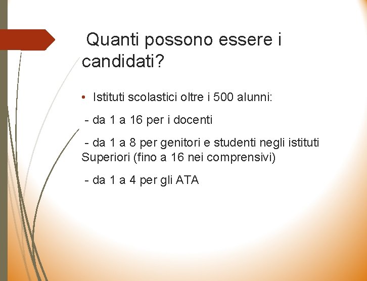 Quanti possono essere i candidati? • Istituti scolastici oltre i 500 alunni: - da