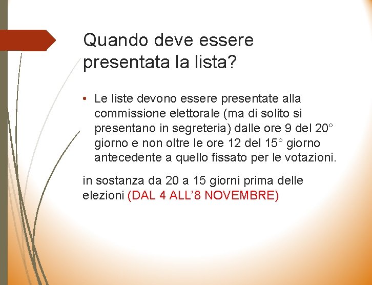 Quando deve essere presentata la lista? • Le liste devono essere presentate alla commissione