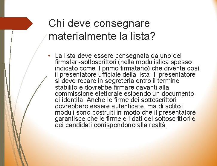 Chi deve consegnare materialmente la lista? • La lista deve essere consegnata da uno