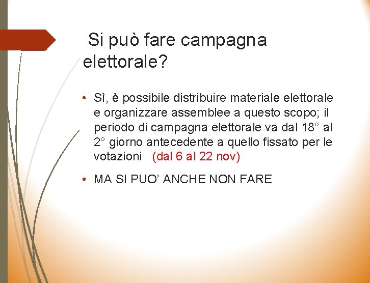 Si può fare campagna elettorale? • Sì, è possibile distribuire materiale elettorale e organizzare