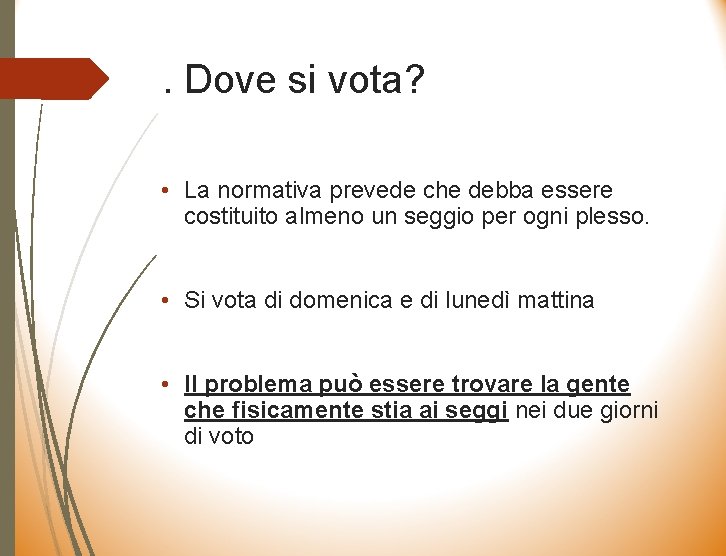 . Dove si vota? • La normativa prevede che debba essere costituito almeno un