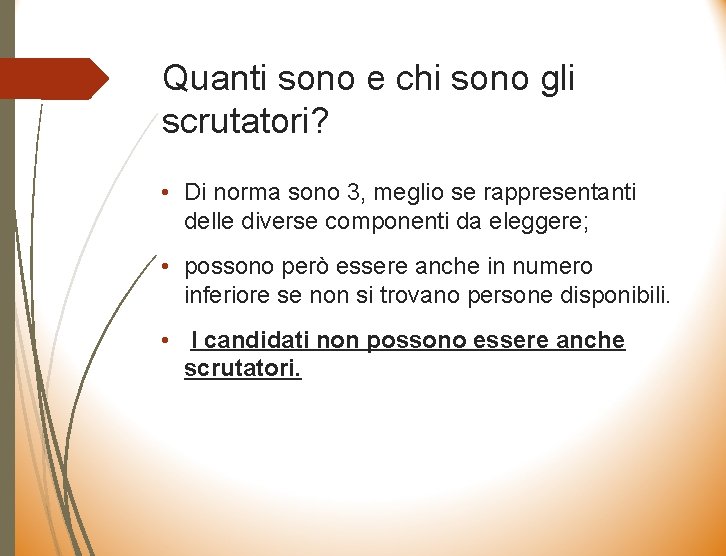 Quanti sono e chi sono gli scrutatori? • Di norma sono 3, meglio se