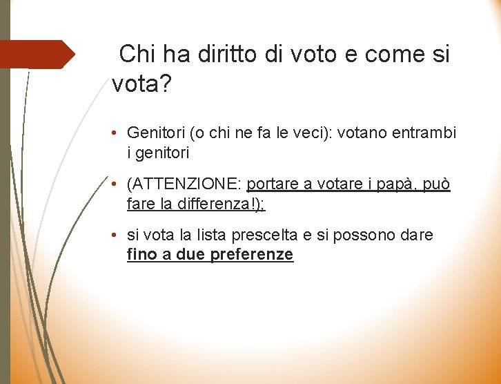 Chi ha diritto di voto e come si vota? • Genitori (o chi ne