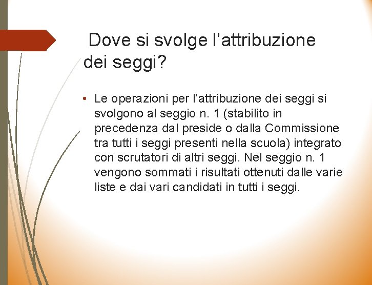 Dove si svolge l’attribuzione dei seggi? • Le operazioni per l’attribuzione dei seggi si