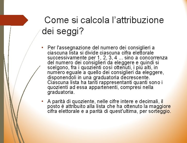 Come si calcola l’attribuzione dei seggi? • Per l'assegnazione del numero dei consiglieri a