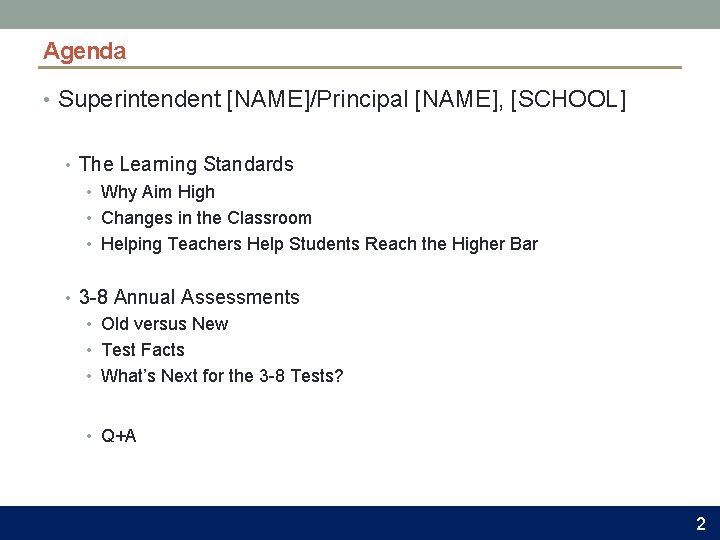 Agenda • Superintendent [NAME]/Principal [NAME], [SCHOOL] • The Learning Standards • Why Aim High