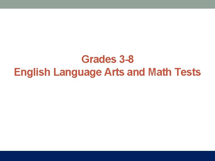 Grades 3 -8 English Language Arts and Math Tests 