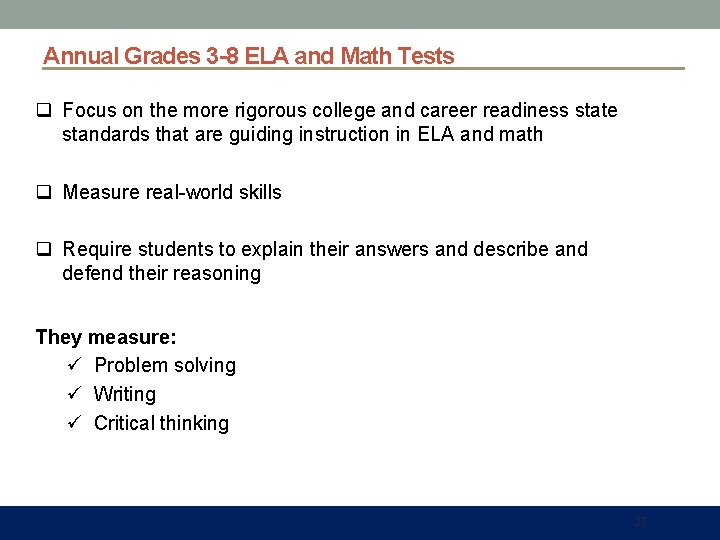 Annual Grades 3 -8 ELA and Math Tests q Focus on the more rigorous