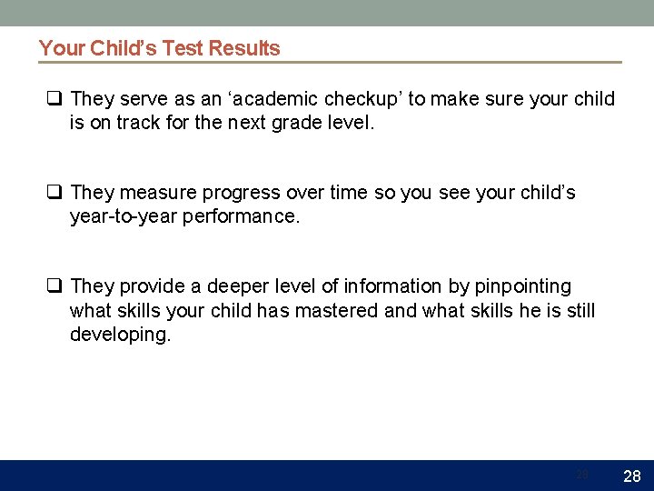 Your Child’s Test Results q They serve as an ‘academic checkup’ to make sure