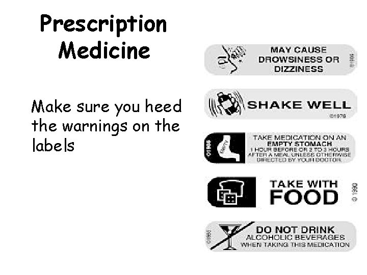 Prescription Medicine Make sure you heed the warnings on the labels 