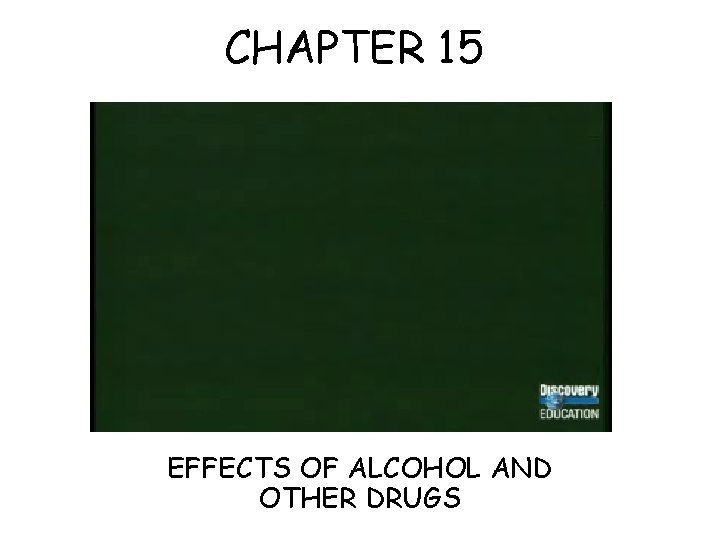 CHAPTER 15 EFFECTS OF ALCOHOL AND OTHER DRUGS 
