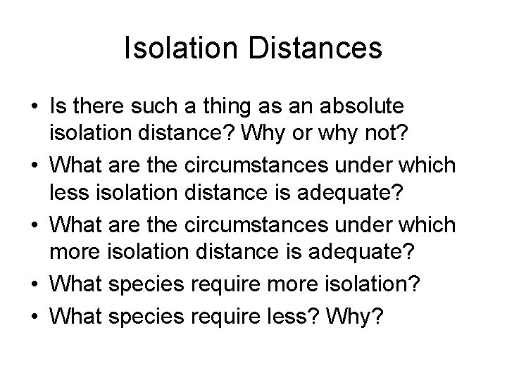 Isolation Distances • Is there such a thing as an absolute isolation distance? Why