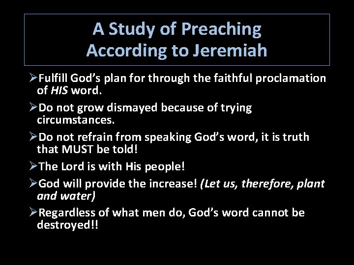 A Study of Preaching According to Jeremiah ØFulfill God’s plan for through the faithful