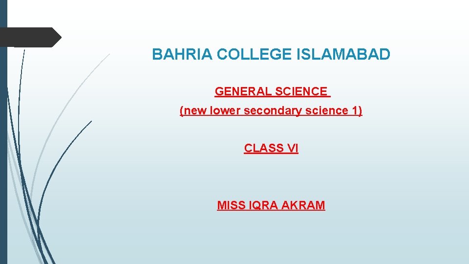 BAHRIA COLLEGE ISLAMABAD GENERAL SCIENCE (new lower secondary science 1) CLASS VI MISS IQRA