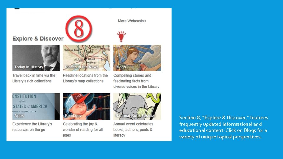 Section 8, “Explore & Discover, ” features frequently updated informational and educational content. Click Section 8, “Explore & Discover, ” features frequently updated informational and educational content. Click