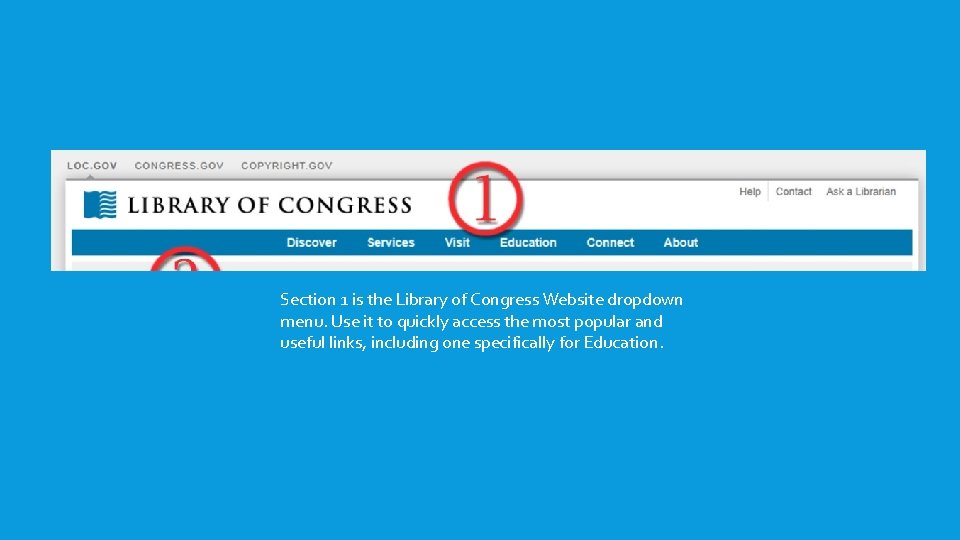 Section 1 is the Library of Congress Website dropdown menu. Use it to quickly Section 1 is the Library of Congress Website dropdown menu. Use it to quickly
