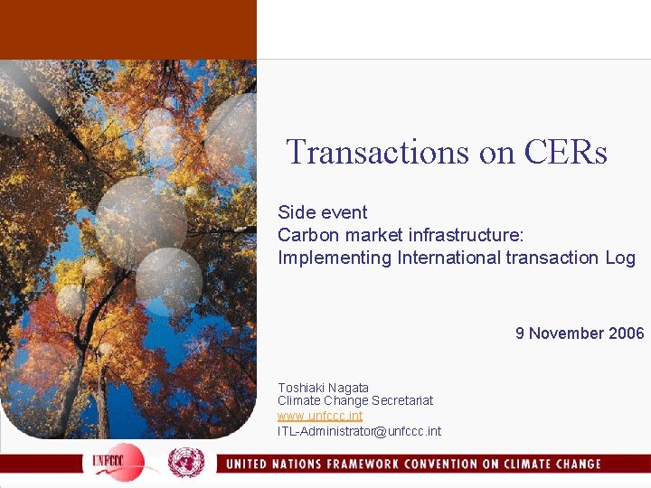 Transactions on CERs Side event Carbon market infrastructure: Implementing International transaction Log 9 November