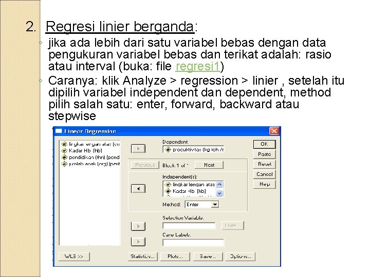 2. Regresi linier berganda: ◦ jika ada lebih dari satu variabel bebas dengan data