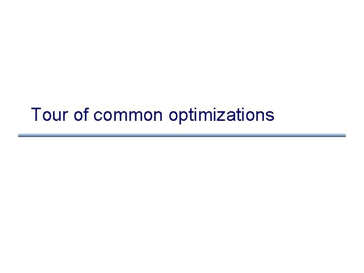 Tour of common optimizations 