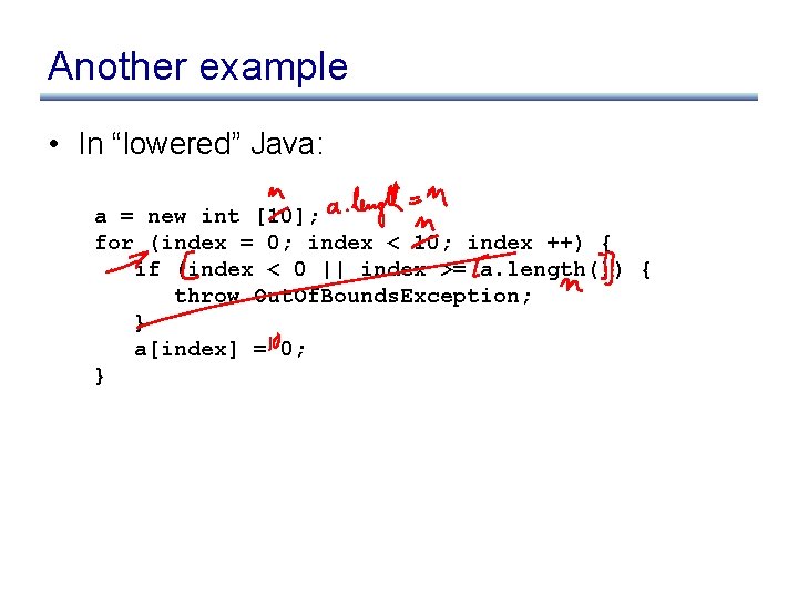 Another example • In “lowered” Java: a = new int [10]; for (index =