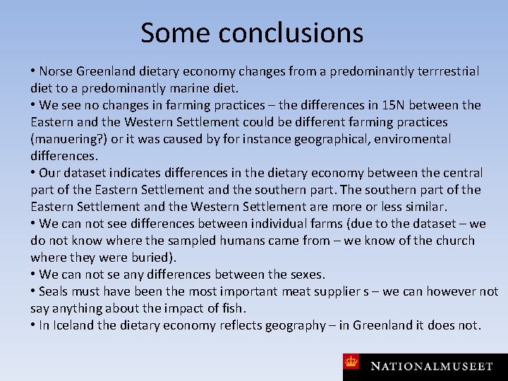 Some conclusions • Norse Greenland dietary economy changes from a predominantly terrrestrial diet to